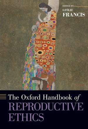 The Oxford Handbook of Reproductive Ethics de Leslie Francis