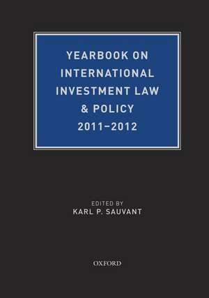 Yearbook on International Investment Law & Policy 2011-2012 de Karl P. Sauvant