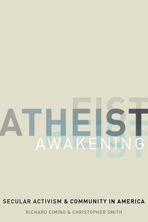 Atheist Awakening: Secular Activism and Community in America de Richard Cimino