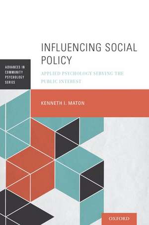 Influencing Social Policy: Applied Psychology Serving the Public Interest de Kenneth I. Maton