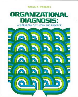 Organizational Diagnosis: A Workbook Of Theory And Practice de M. R. Weisbord