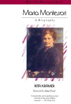 Maria Montessori: A Biography de Rita Kramer