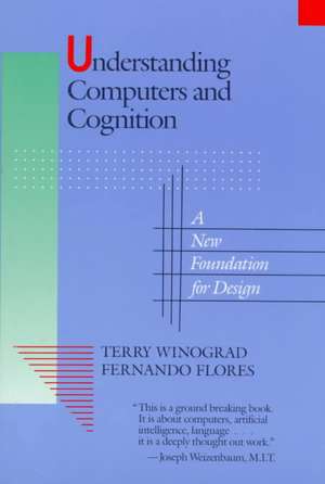 Understanding Computers and Cognition: A New Foundation for Design de Terry Winograd