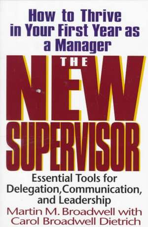 The New Supervisor: How To Thrive In Your First Year As A Manager de Martin M. Broadwell