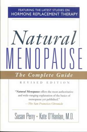 Natural Menopause: The Complete Guide, Revised Edition de Susan Perry