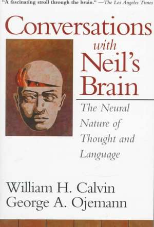 Conversations With Neil's Brain: The Neural Nature Of Thought And Language de William H. Calvin