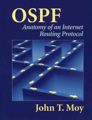 Ospf: Anatomy of an Internet Routing Protocol de John T. Moy