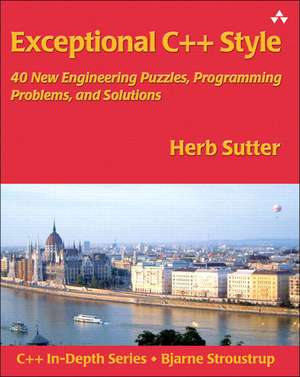 Exceptional C++ Style: 40 New Engineering Puzzles, Programming Problems, and Solutions de John Fuller