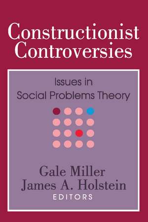 Constructionist Controversies: Issues in Social Problems Theory de Gale Miller