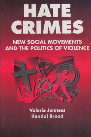 Hate Crimes: New Social Movements and the Politics of Violence de Valerie Jenness