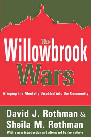 The Willowbrook Wars: Bringing the Mentally Disabled into the Community de David J. Rothman