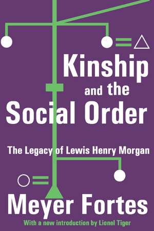 Kinship and the Social Order: The Legacy of Lewis Henry Morgan de Meyer Fortes