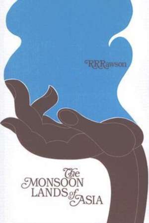 The Monsoon Lands of Asia de R.R. Rawson