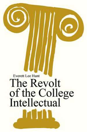 The Revolt of the College Intellectual de Everett Lee Hunt