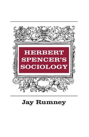 Herbert Spencer's Sociology de Jay Rumney