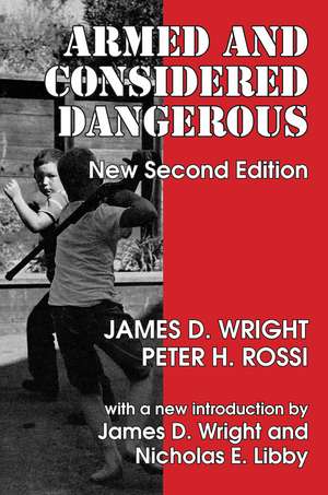 Armed and Considered Dangerous: A Survey of Felons and Their Firearms de James D. Wright