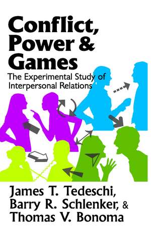 Conflict, Power, and Games: The Experimental Study of Interpersonal Relations de James T. Tedeschi