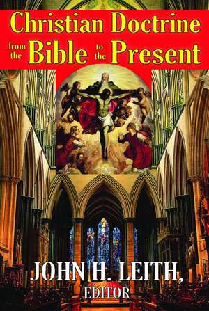 Christian Doctrine from the Bible to the Present de John H. Leith