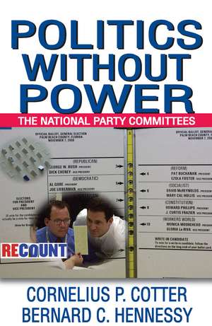 Politics without Power: The National Party Committees de Bernard C. Hennessy