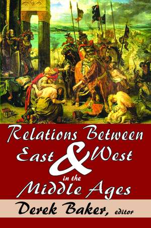 Relations Between East and West in the Middle Ages de Derek Baker