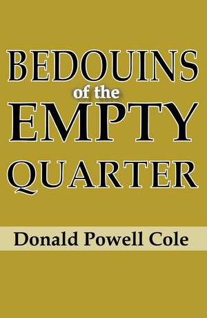 Bedouins of the Empty Quarter de Donald Powell Cole