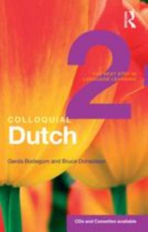 Colloquial Dutch 2: The Next Step in Language Learning de Gerda Bodegom