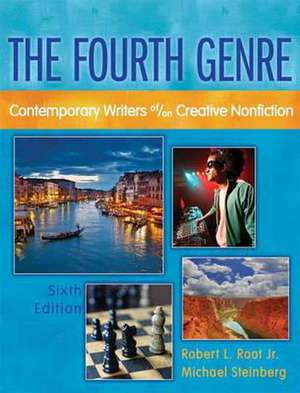 The Fourth Genre: Contemporary Writers Of/On Creative Nonfiction de Robert L. Jr. Root