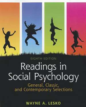 Readings in Social Psychology: General, Classic, and Contemporary Selections de Wayne A. Lesko