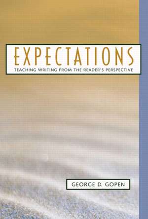 Expectations: Teaching Writing from the Reader's Perspective de George Gopen