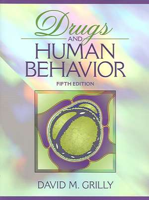 Drugs and Human Behavior de David M. Grilly