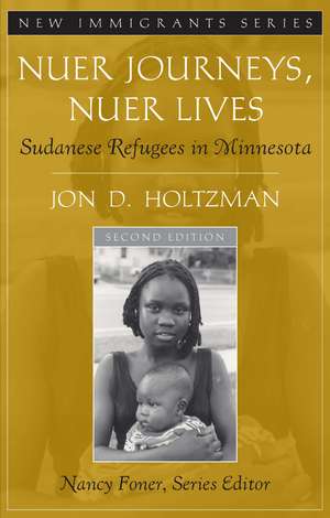 Nuer Journeys, Nuer Lives: Sudanese Refugees in Minnesota de Jon D. Holtzman