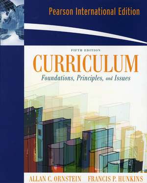 Curriculum: Foundations, Principles, and Issues: International Edition de Allan C. Ornstein