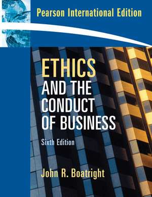 Ethics and the Conduct of Business: International Edition de John R. Boatright