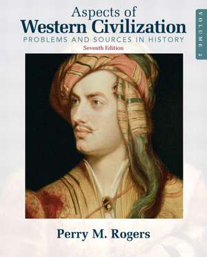 Aspects of Western Civilization, Volume 2: Problems and Sources in History de Perry M. PH.D. Rogers