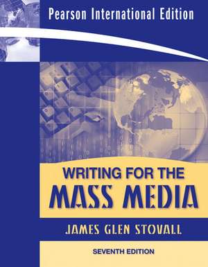 Writing for the Mass Media: International Edition de James G. Stovall