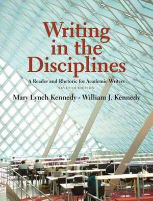 Writing in the Disciplines: A Reader and Rhetoric for Academic Writers de Mary Lynch Kennedy