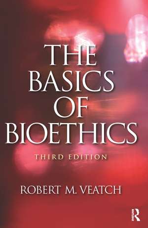 The Basics of Bioethics de Robert M. Veatch