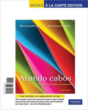 Atando Cabos: Curso Intermedio de Espanol, Books a la Carte Edition de Maria Gonzalez-Aguilar