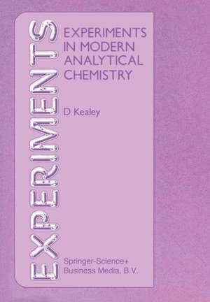 Experiments in Modern Analytical Chemistry de D. Kealey