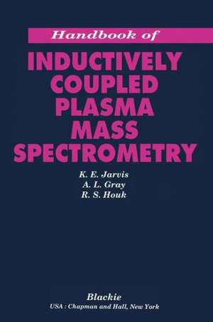 Handbook of Inductively Coupled Plasma Mass Spectrometry de A L Gray