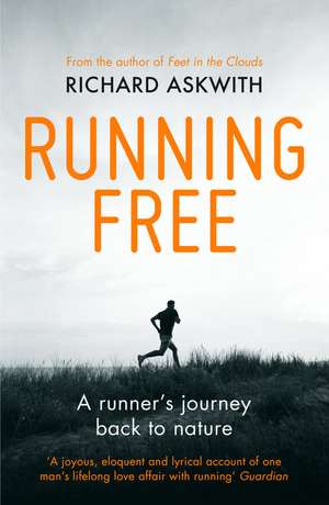 Running Free de Richard Askwith