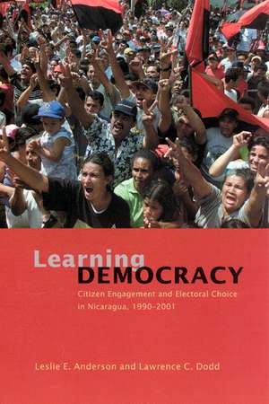 Learning Democracy: Citizen Engagement and Electoral Choice in Nicaragua, 1990-2001 de Leslie E. Anderson