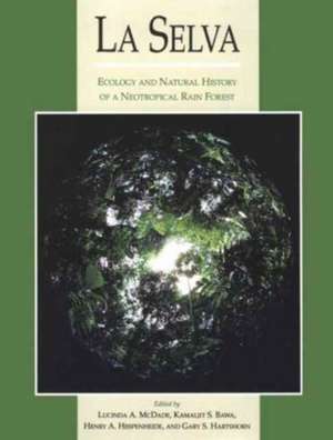 La Selva: Ecology and Natural History of a Neotropical Rain Forest de Lucinda A. McDade