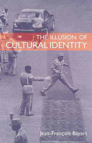 The Illusion of Cultural Identity de Jean-François Bayart