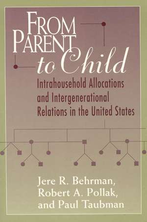 From Parent to Child: Intrahousehold Allocations and Intergenerational Relations in the United States de Jere R. Behrman