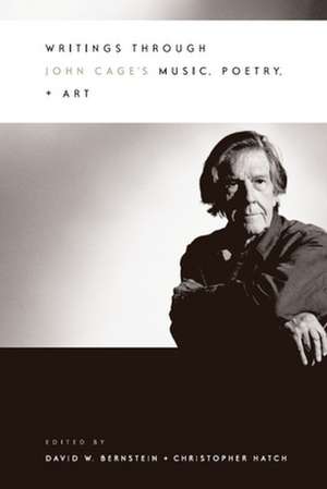 Writings through John Cage's Music, Poetry, and Art de David W. Bernstein