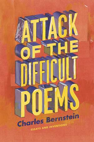 Attack of the Difficult Poems – Essays and Inventions de Charles Bernstein