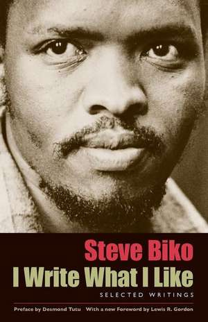 I Write What I Like: Selected Writings de Steve Biko