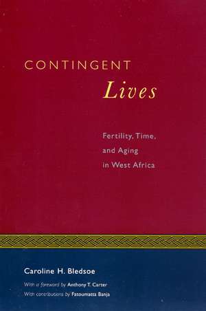 Contingent Lives: Fertility, Time, and Aging in West Africa de Caroline H. Bledsoe