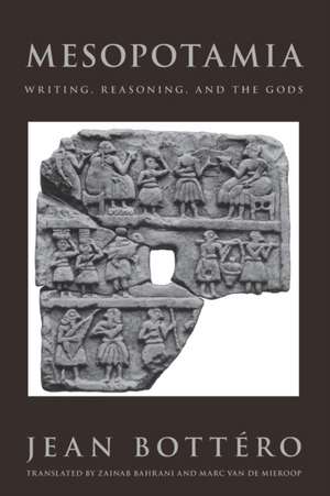 Mesopotamia: Writing, Reasoning, and the Gods de Jean Bottéro